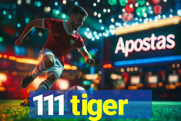 111 tiger